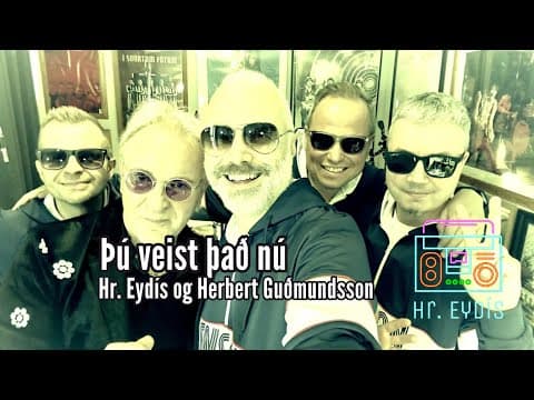 Þú veist það nú - Hr. Eydís og Herbert Guðmundsson (frumsamið lag/original song) MUSIC VIDEO